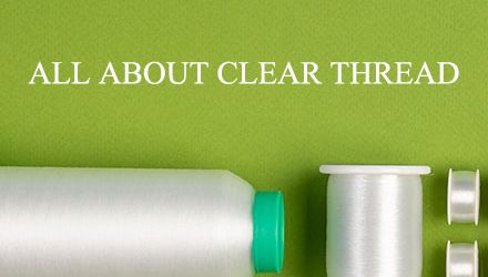 Everything You Need to Know About Clear Thread