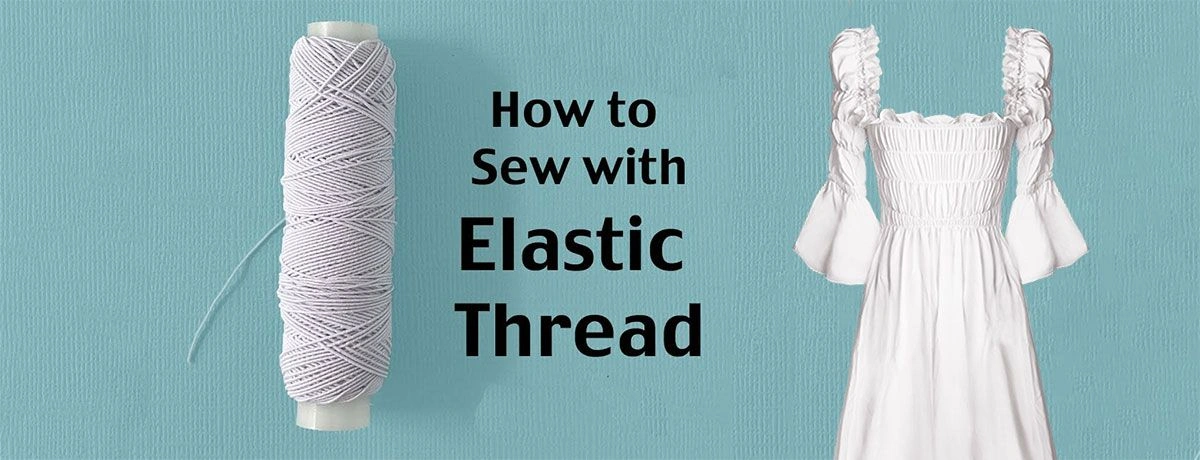 How to Sew with Elastic Thread