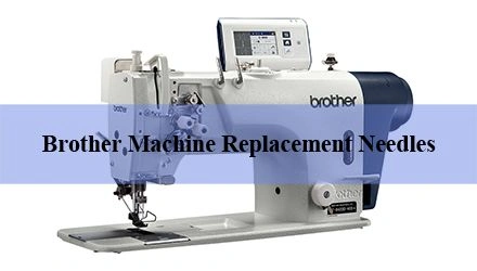 Replacement Needle for Brother Sewing Machine