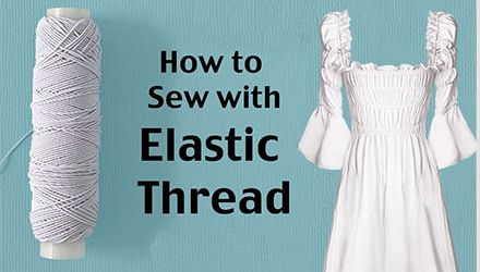 How to Sew with Elastic Thread