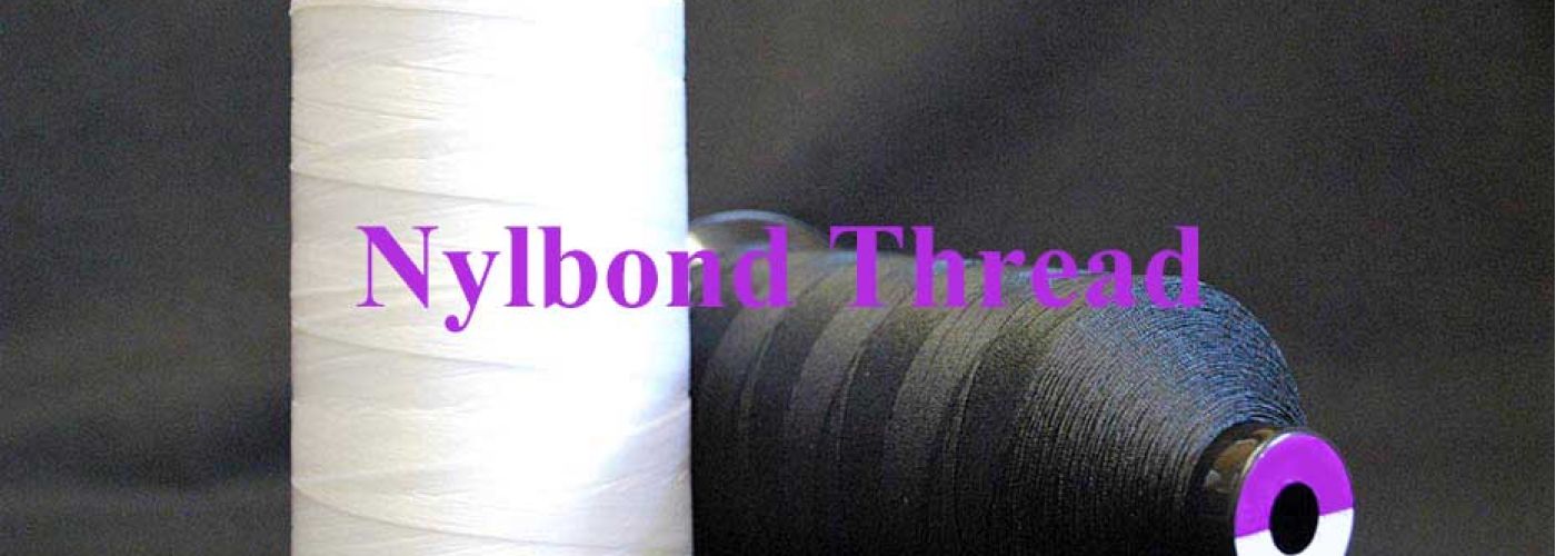 The Benefits of Using Nylbond Thread for Strong and Durable Projects