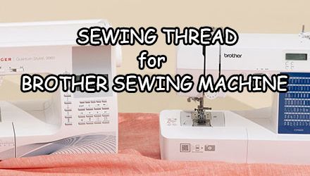 Best Thread for Brother Sewing Machine