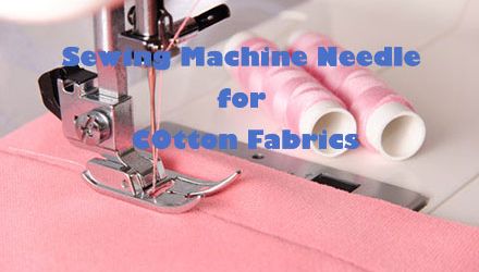 What Size Sewing Machine Needle for Cotton Fabrics?