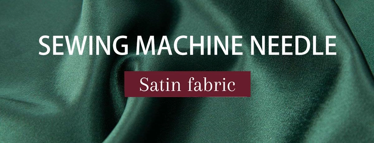 What Size Sewing Machine Needle for Satin?