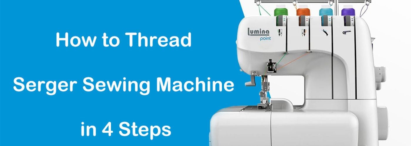 Steps to Thread A Serger Sewing Machine