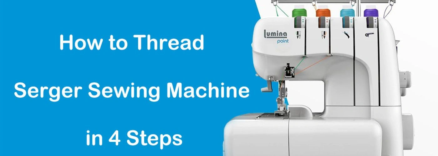 Steps to Thread A Serger Sewing Machine