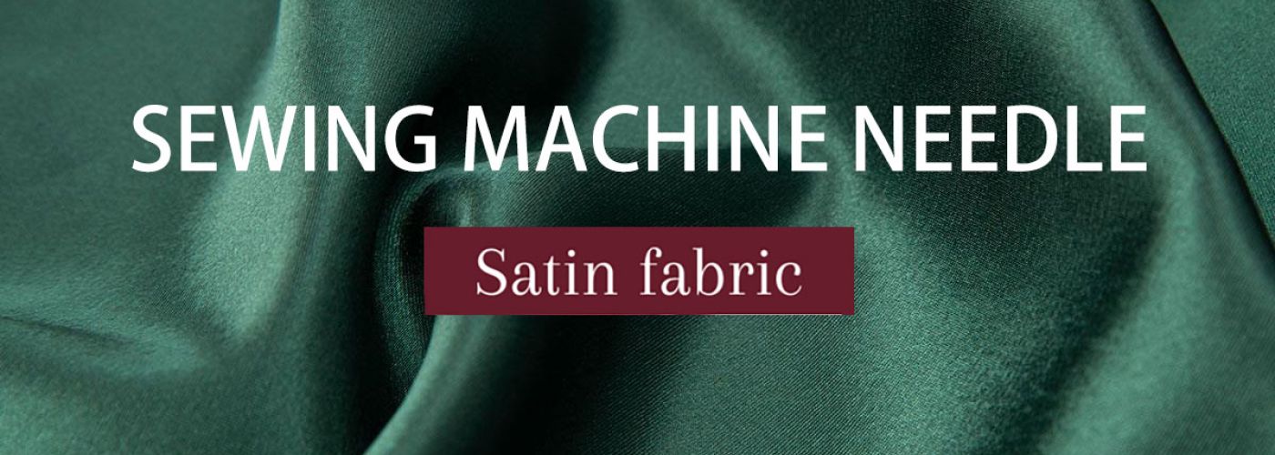 What Size Sewing Machine Needle for Satin?