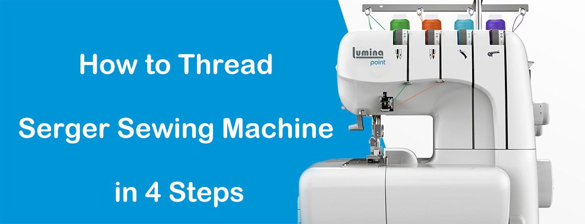 Steps to Thread A Serger Sewing Machine