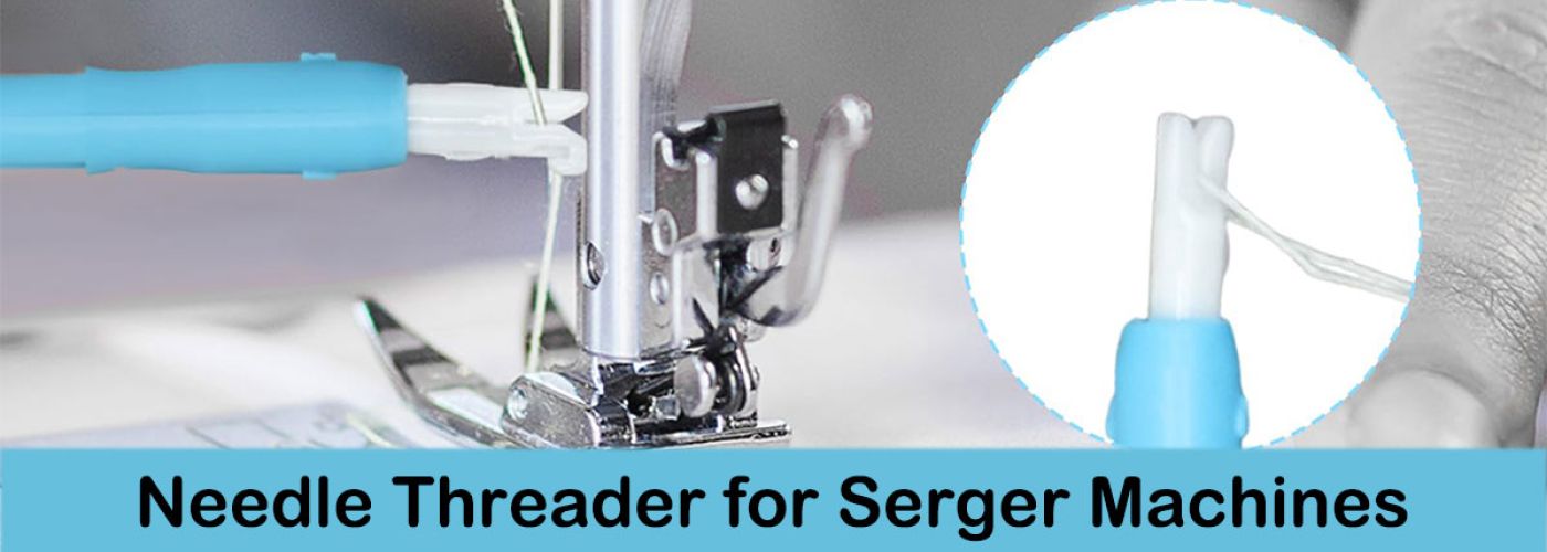 Master the Needle Threader for Serger and Sewing Machines