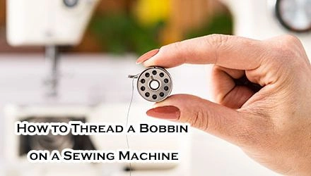 How to Thread a Bobbin on a Sewing Machine