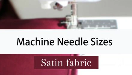 What Size Sewing Machine Needle for Satin?