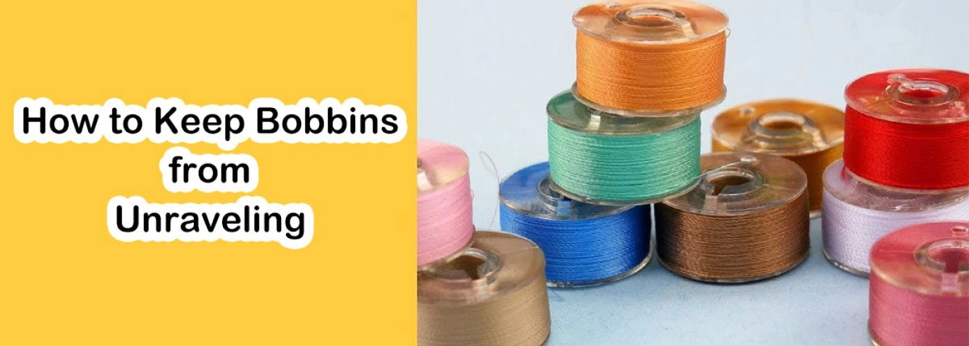 How to Keep Bobbins from Unraveling: The Art of Bobbin Storage