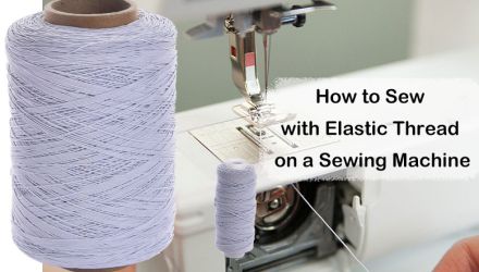 How to Sew with Elastic Thread on a Sewing Machine