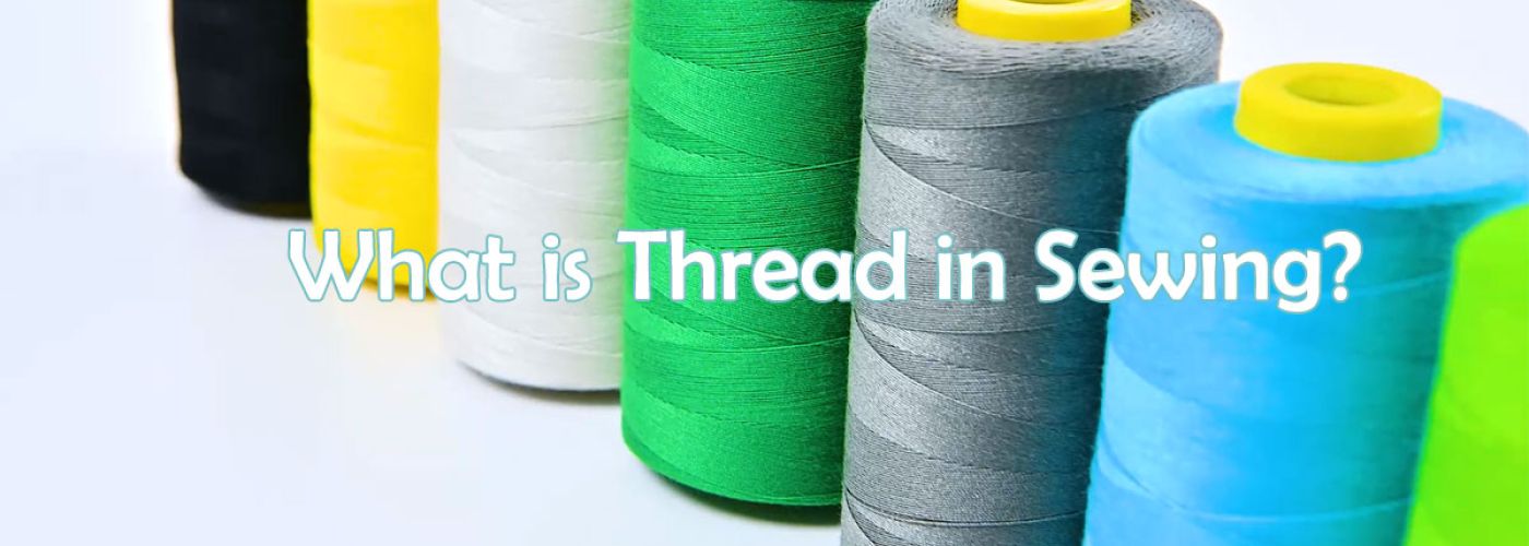 What is Thread in Sewing?