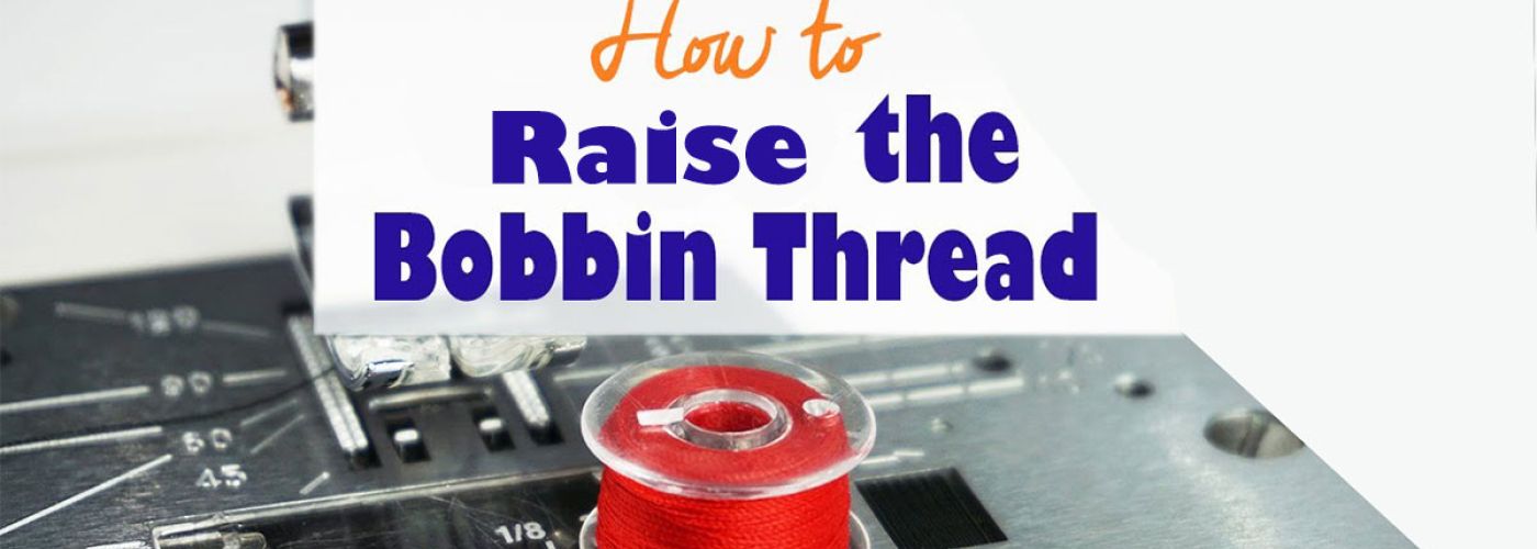 How to raise the bobbin thread?