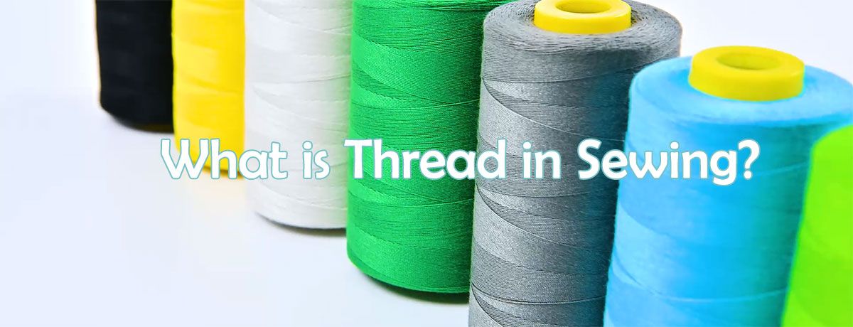 What is Thread in Sewing?