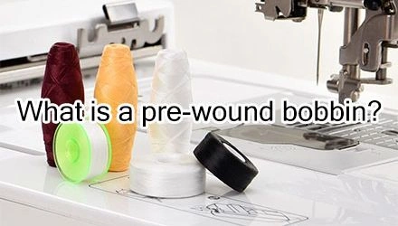 What is a pre-wound bobbin?