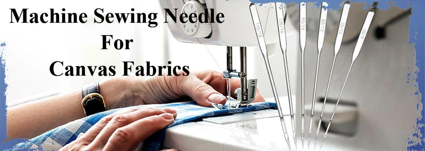 Machine Sewing Needle for Canvas