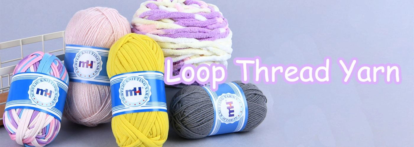 A Comprehensive Review of Loop Thread Yarn: Quality and Value Insights