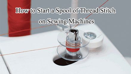 How to Begin a Spool of Thread on a Sewing Machine