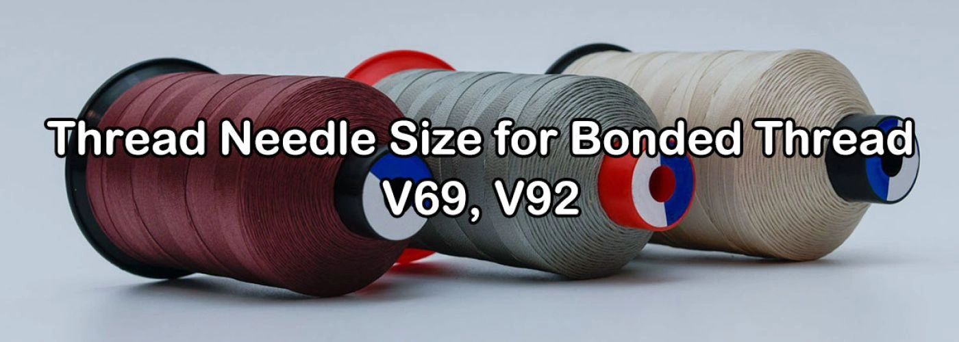 V69 Thread Needle Size: Bonded Thread Guide