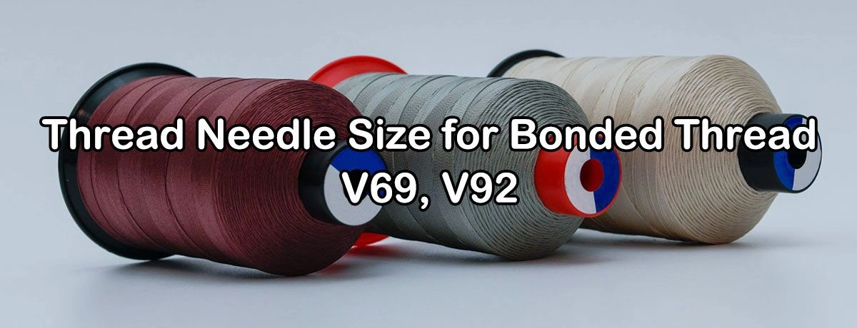 V69 Thread Needle Size: Bonded Thread Guide