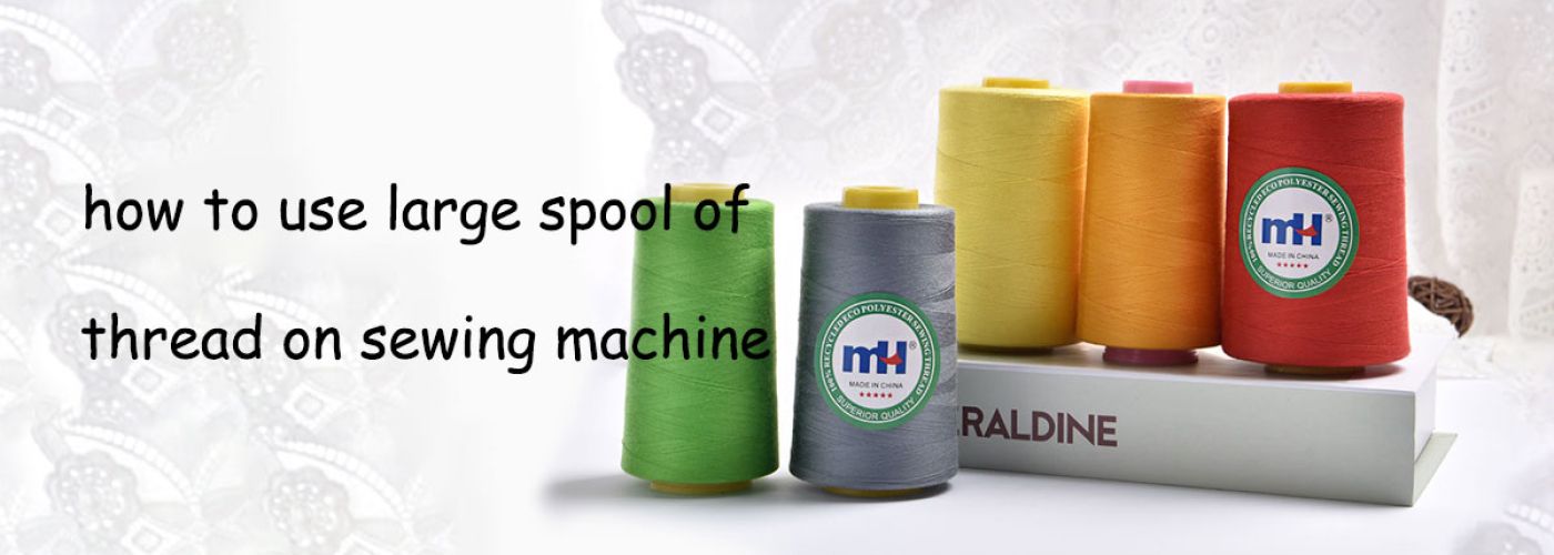 How to Use Large Spool of Thread on Sewing Machine