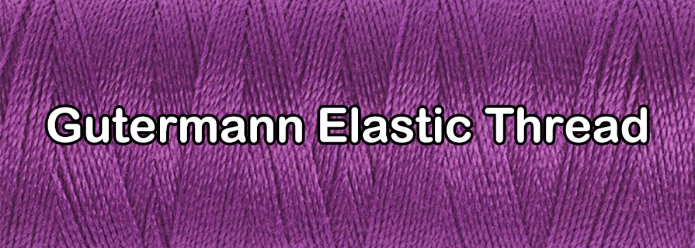 Everything You Need to Know About Gutermann Elastic Thread