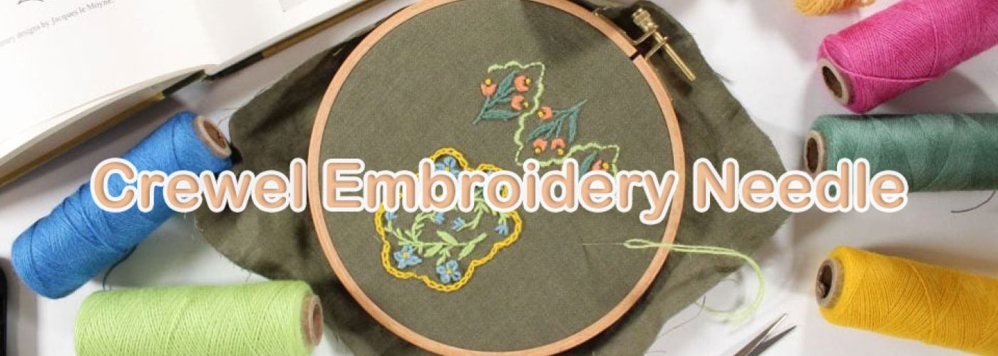 Choosing the Right Crewel Embroidery Needle