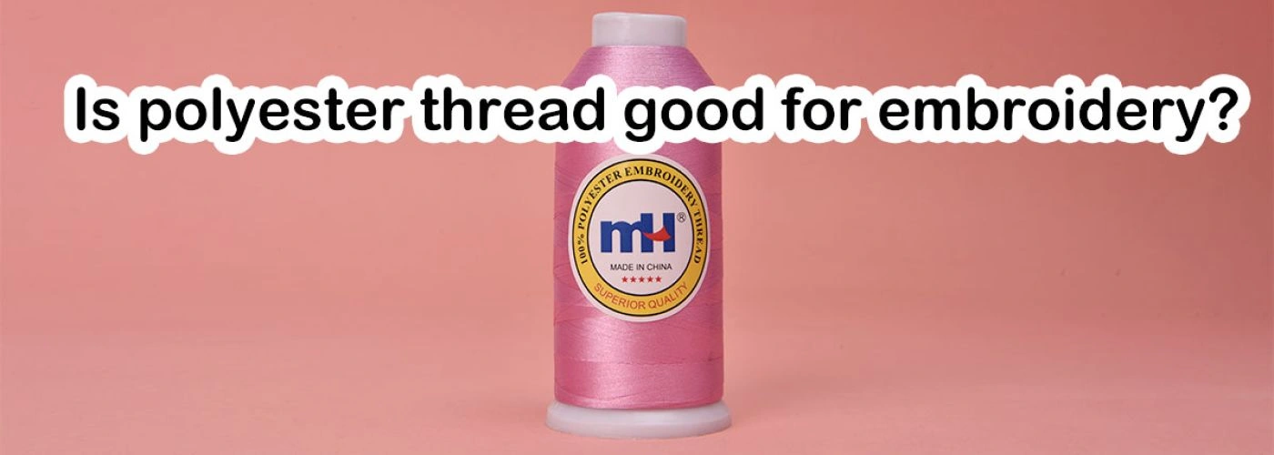 Is Polyester Thread Good for Embroidery?