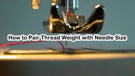 Thread and Needles: How to Pair Thread Weight with Needle Size