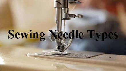 A Guide to Needle Types for Sewing