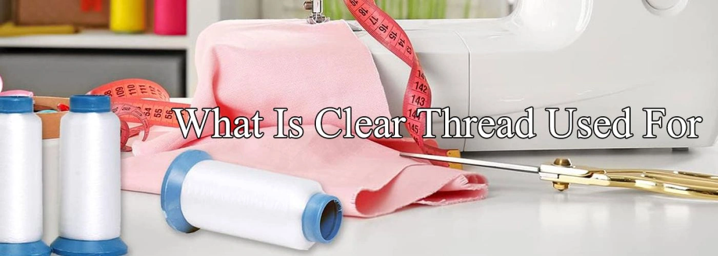 What is Thread Used For? Understanding Clear Thread and Its Uses