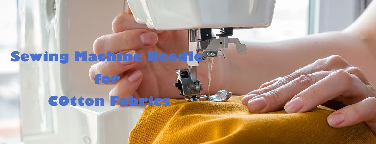 What Size Sewing Machine Needle for Cotton Fabrics?