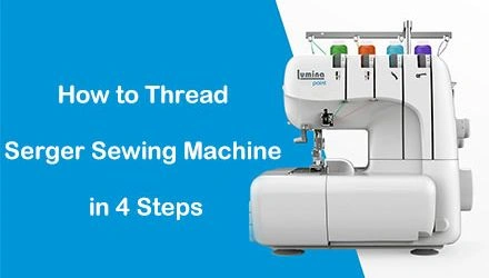 Steps to Thread A Serger Sewing Machine